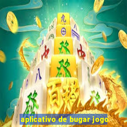 aplicativo de bugar jogo